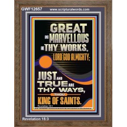 JUST AND TRUE ARE THY WAYS THOU KING OF SAINTS  Eternal Power Picture  GWF12657  "33x45"