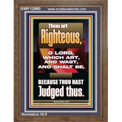 THOU ART RIGHTEOUS O LORD WHICH ART AND WAST AND SHALT BE  Sanctuary Wall Picture  GWF12660  "33x45"