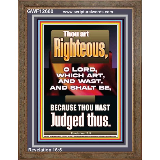 THOU ART RIGHTEOUS O LORD WHICH ART AND WAST AND SHALT BE  Sanctuary Wall Picture  GWF12660  