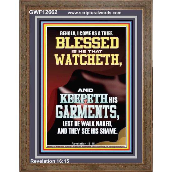 BEHOLD I COME AS A THIEF BLESSED IS HE THAT WATCHETH AND KEEPETH HIS GARMENTS  Unique Scriptural Portrait  GWF12662  