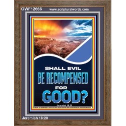 SHALL EVIL BE RECOMPENSED FOR GOOD  Eternal Power Portrait  GWF12666  "33x45"