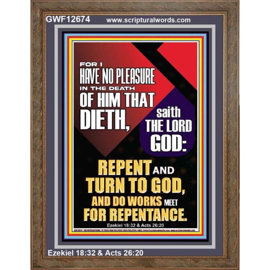 REPENT AND TURN TO GOD AND DO WORKS MEET FOR REPENTANCE  Righteous Living Christian Portrait  GWF12674  