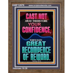 CAST NOT AWAY THEREFORE YOUR CONFIDENCE  Church Portrait  GWF12676  "33x45"