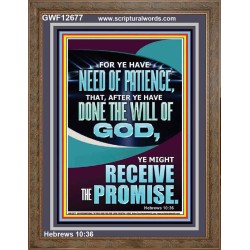 FOR YE HAVE NEED OF PATIENCE THAT AFTER YE HAVE DONE THE WILL OF GOD  Children Room Wall Portrait  GWF12677  "33x45"