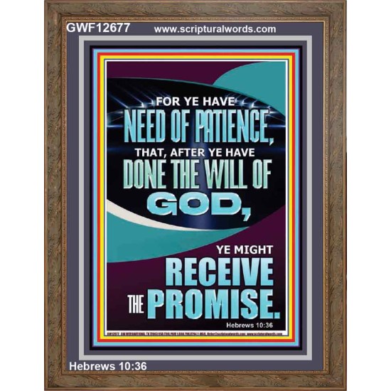 FOR YE HAVE NEED OF PATIENCE THAT AFTER YE HAVE DONE THE WILL OF GOD  Children Room Wall Portrait  GWF12677  