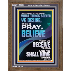 WHAT THINGS SOEVER YE DESIRE WHEN YE PRAY BELIEVE THAT YE RECEIVE THEM  Sanctuary Wall Portrait  GWF12678  "33x45"