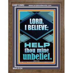 LORD I BELIEVE HELP THOU MINE UNBELIEF  Ultimate Power Portrait  GWF12682  "33x45"