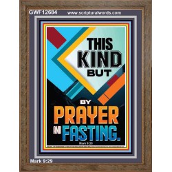 THIS KIND BUT BY PRAYER AND FASTING  Eternal Power Portrait  GWF12684  "33x45"
