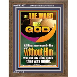 AND THE WORD WAS GOD ALL THINGS WERE MADE BY HIM  Ultimate Power Portrait  GWF12937  