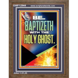 BE BAPTIZETH WITH THE HOLY GHOST  Unique Scriptural Portrait  GWF12944  "33x45"