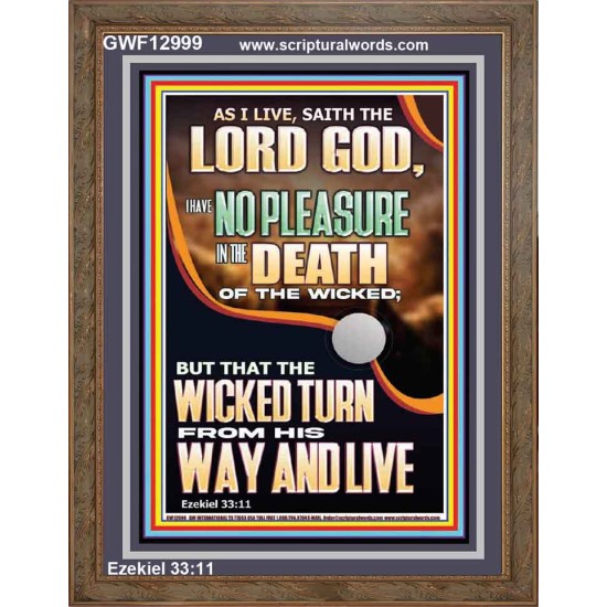 I HAVE NO PLEASURE IN THE DEATH OF THE WICKED  Bible Verses Art Prints  GWF12999  