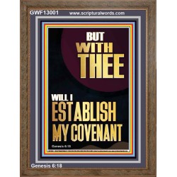 WITH THEE WILL I ESTABLISH MY COVENANT  Scriptures Wall Art  GWF13001  "33x45"