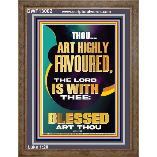 HIGHLY FAVOURED THE LORD IS WITH THEE BLESSED ART THOU  Scriptural Wall Art  GWF13002  