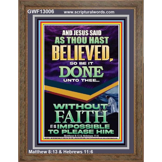 AS THOU HAST BELIEVED SO BE IT DONE UNTO THEE  Scriptures Décor Wall Art  GWF13006  
