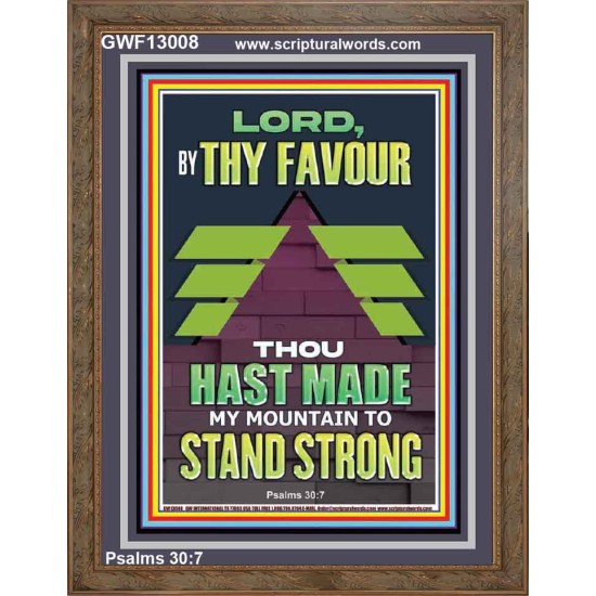 BY THY FAVOUR THOU HAST MADE MY MOUNTAIN TO STAND STRONG  Scriptural Décor Portrait  GWF13008  