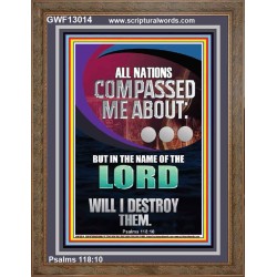 NATIONS COMPASSED ME ABOUT BUT IN THE NAME OF THE LORD WILL I DESTROY THEM  Scriptural Verse Portrait   GWF13014  "33x45"