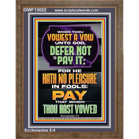 GOD HATH NO PLEASURE IN FOOLS PAY THAT WHICH THOU HAST VOWED  Encouraging Bible Verses Portrait  GWF13022  