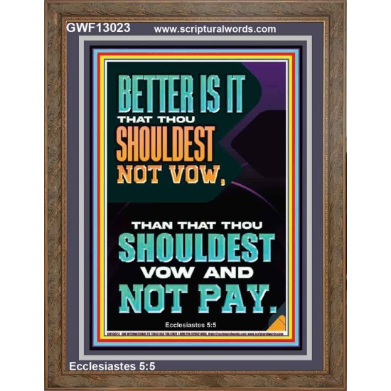 BETTER IS IT THAT THOU SHOULDEST NOT VOW BUT VOW AND NOT PAY  Encouraging Bible Verse Portrait  GWF13023  
