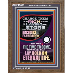 LAY A GOOD FOUNDATION FOR THYSELF AND LAY HOLD ON ETERNAL LIFE  Contemporary Christian Wall Art  GWF13030  "33x45"