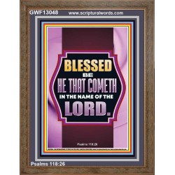 BLESSED BE HE THAT COMETH IN THE NAME OF THE LORD  Scripture Art Work  GWF13048  "33x45"