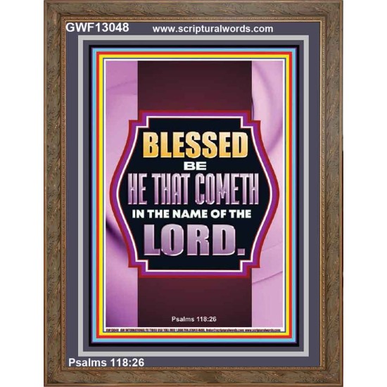 BLESSED BE HE THAT COMETH IN THE NAME OF THE LORD  Scripture Art Work  GWF13048  