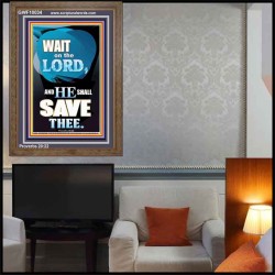 WAIT ON THE LORD AND YOU SHALL BE SAVE  Home Art Portrait  GWF10034  "33x45"