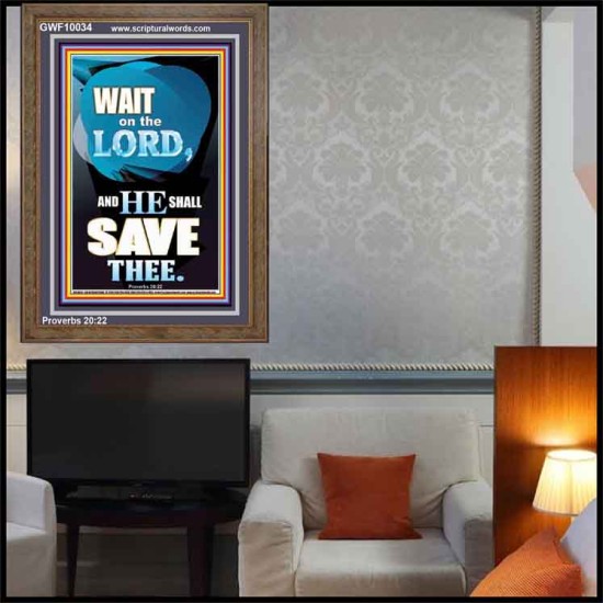 WAIT ON THE LORD AND YOU SHALL BE SAVE  Home Art Portrait  GWF10034  