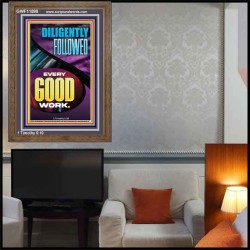 DILIGENTLY FOLLOWED EVERY GOOD WORK  Ultimate Inspirational Wall Art Portrait  GWF11899  "33x45"
