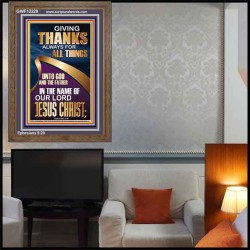 GIVING THANKS ALWAYS FOR ALL THINGS UNTO GOD  Ultimate Inspirational Wall Art Portrait  GWF12229  "33x45"