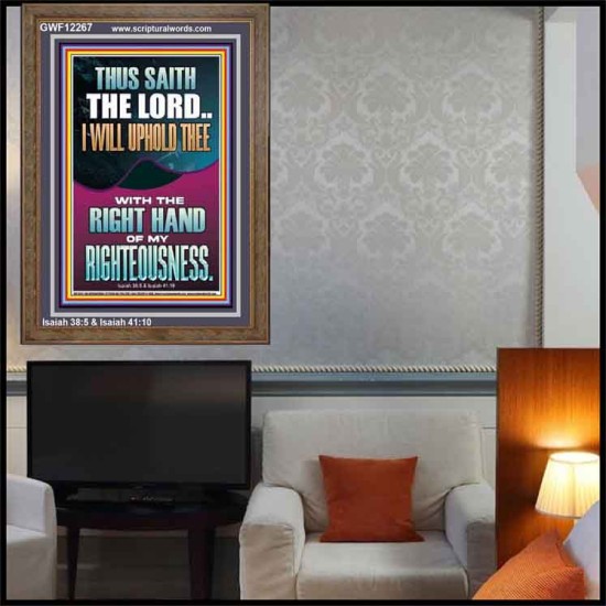 I WILL UPHOLD THEE WITH THE RIGHT HAND OF MY RIGHTEOUSNESS  Christian Quote Portrait  GWF12267  