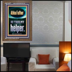 ABBA FATHER BE THOU MY HELPER  Biblical Paintings  GWF12277  "33x45"