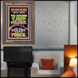 THE KINGDOM OF HEAVEN SUFFERETH VIOLENCE AND THE VIOLENT TAKE IT BY FORCE  Bible Verse Wall Art  GWF12389  "33x45"