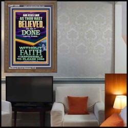 AS THOU HAST BELIEVED SO BE IT DONE UNTO THEE  Scriptures Décor Wall Art  GWF13006  "33x45"