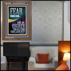 FEAR THOU GOD HE IS HIGHER THAN THE HIGHEST  Christian Quotes Portrait  GWF13025  "33x45"