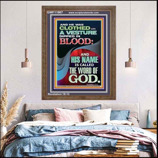 CLOTHED WITH A VESTURE DIPED IN BLOOD AND HIS NAME IS CALLED THE WORD OF GOD  Inspirational Bible Verse Portrait  GWF11867  