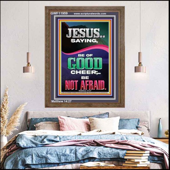 JESUS SAID BE OF GOOD CHEER BE NOT AFRAID  Church Portrait  GWF11959  