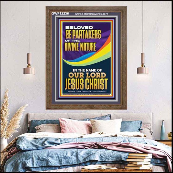 BE PARTAKERS OF THE DIVINE NATURE IN THE NAME OF OUR LORD JESUS CHRIST  Contemporary Christian Wall Art  GWF12236  