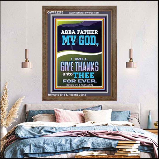 ABBA FATHER MY GOD I WILL GIVE THANKS UNTO THEE FOR EVER  Contemporary Christian Wall Art Portrait  GWF12278  