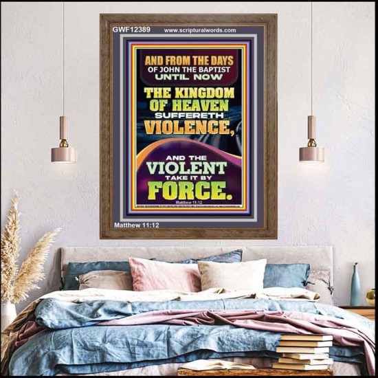 THE KINGDOM OF HEAVEN SUFFERETH VIOLENCE AND THE VIOLENT TAKE IT BY FORCE  Bible Verse Wall Art  GWF12389  