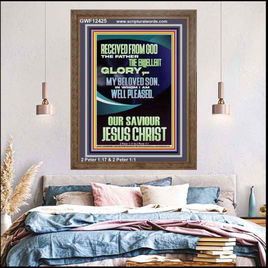 RECEIVED FROM GOD THE FATHER THE EXCELLENT GLORY  Ultimate Inspirational Wall Art Portrait  GWF12425  