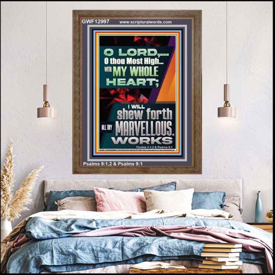 WITH MY WHOLE HEART I WILL SHEW FORTH ALL THY MARVELLOUS WORKS  Bible Verses Art Prints  GWF12997  