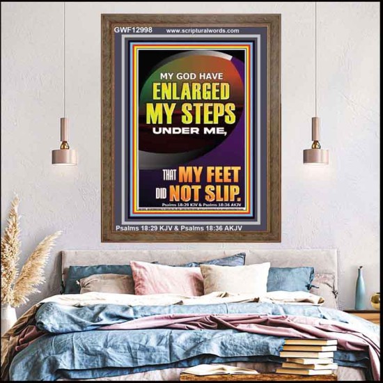MY GOD HAVE ENLARGED MY STEPS UNDER ME THAT MY FEET DID NOT SLIP  Bible Verse Art Prints  GWF12998  
