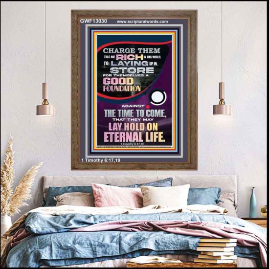 LAY A GOOD FOUNDATION FOR THYSELF AND LAY HOLD ON ETERNAL LIFE  Contemporary Christian Wall Art  GWF13030  