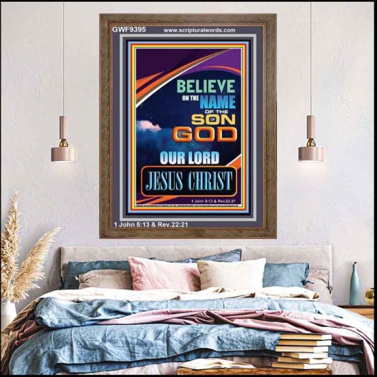 BELIEVE ON THE NAME OF THE SON OF GOD JESUS CHRIST  Ultimate Inspirational Wall Art Portrait  GWF9395  
