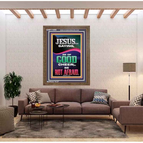 JESUS SAID BE OF GOOD CHEER BE NOT AFRAID  Church Portrait  GWF11959  