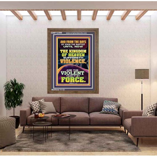 THE KINGDOM OF HEAVEN SUFFERETH VIOLENCE AND THE VIOLENT TAKE IT BY FORCE  Bible Verse Wall Art  GWF12389  