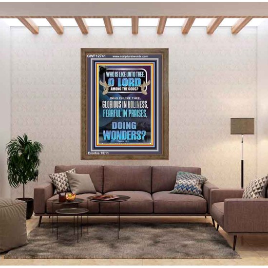 WHO IS LIKE UNTO THEE O LORD FEARFUL IN PRAISES  Ultimate Inspirational Wall Art Portrait  GWF12741  