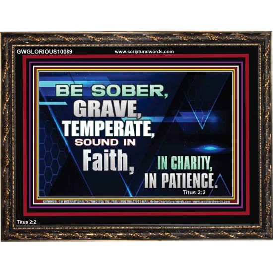 BE SOBER, GRAVE, TEMPERATE AND SOUND IN FAITH  Modern Wall Art  GWGLORIOUS10089  