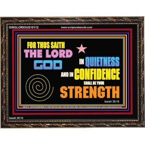 IN QUIETNESS AND CONFIDENCE SHALL BE YOUR STRENGTH  Décor Art Work  GWGLORIOUS10112  