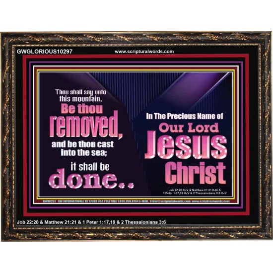 YOU MOUNTAIN BE THOU REMOVED AND BE CAST INTO THE SEA  Affordable Wall Art  GWGLORIOUS10297  